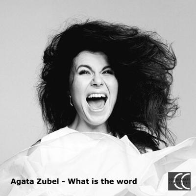 Agata Zubel - What is the word - Select a musician / band, can be empty